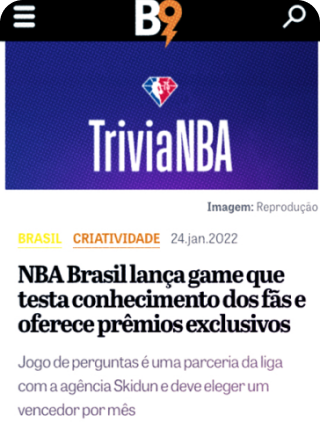 Notícia da B9: NBA Brasil lança game que testa conhecimento dos fãs e oferece prêmios exclusivos. Jogo de perguntas é uma parceria da liga com a agência Skidun e deve eleger um vencedor por mês.