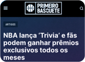 Notícia do Primeiro Basquete: NBA lança 'Trivia' e fãs podem ganhar prêmios exclusivos todos os meses.